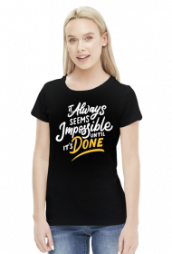 It Allways seems Impossible until it's Done - napis - retro - vintage - damska koszulka