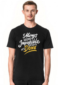 It Allways seems Impossible until it's Done - napis - retro - vintage - męska koszulka