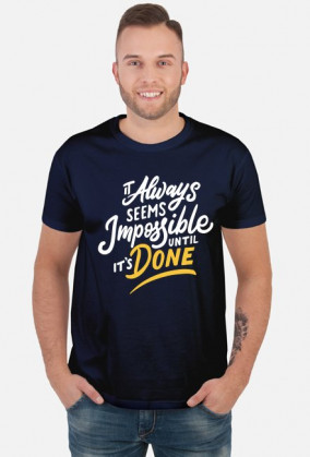 It Allways seems Impossible until it's Done - napis - retro - vintage - męska koszulka