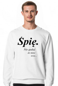 Bluza męska "Śpię. Nie gadaj do mnie teraz"