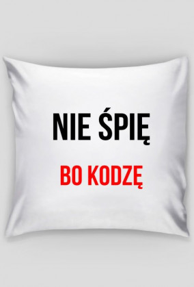 Poszewka: Nie śpię bo kodzę