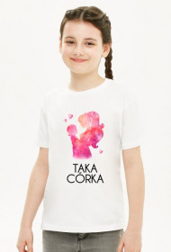 koszulka dziewczęca - ... taka córka