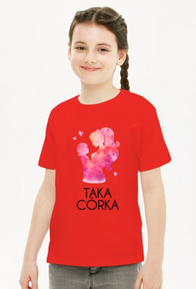 koszulka dziewczęca - ... taka córka