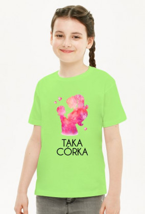 koszulka dziewczęca - ... taka córka