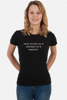 Koszulka damska - Lepiej zaliczać się do niektórych...