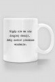 Kubek - Nigdy nie ma się drugiej okazji...