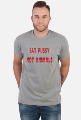 Eat Pussy Not Animals I