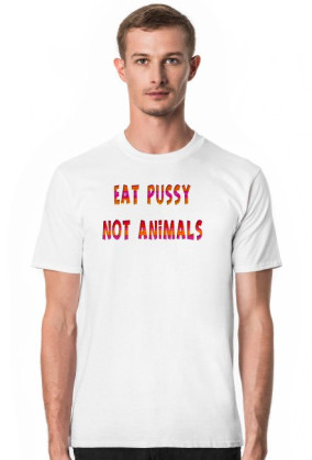 Eat Pussy Not Animals I