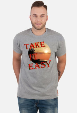 TAKE IT EASY! 