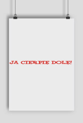 Ja cierpię dolę