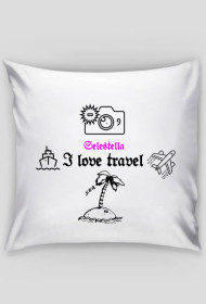 I love travel - poszewka na poduszkę