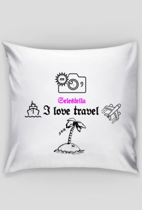 I love travel - poszewka na poduszkę