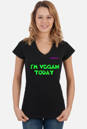 I'm vegan today koszulka damska
