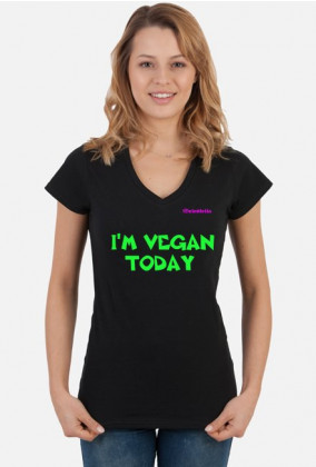 I'm vegan today koszulka damska