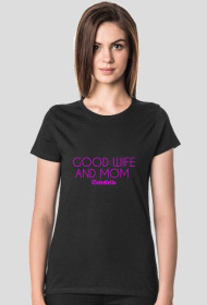Good wife and mom -koszulka damska
