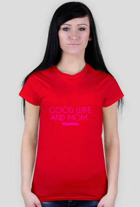 Good wife and mom -koszulka damska