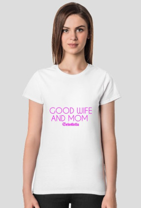 Good wife and mom -koszulka damska