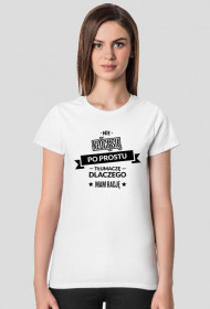 Koszulka damska jasna - Nie kłócę się, po prostu tłumaczę dlaczego mam rację