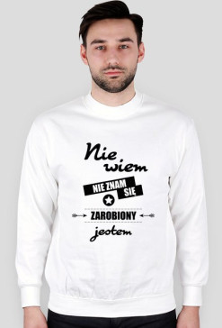 Bluza męska jasna - Nie wiem, nie znam się, zarobiony jestem
