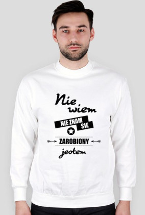 Bluza męska jasna - Nie wiem, nie znam się, zarobiony jestem