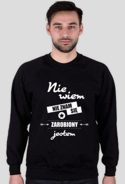 Bluza męska ciemna - Nie wiem, nie znam się, zarobiony jestem
