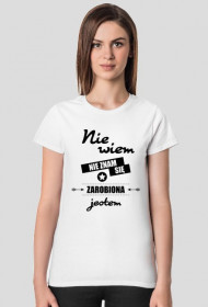 Koszulka damska jasna - Nie wiem, nie znam się, zarobiona jestem