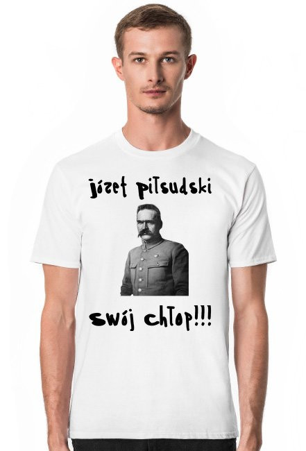 Koszulka - Józef Piłsudski swój chłop!!!