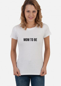 Mom to be - koszulka dla przyszłej mamy, koszulka damska
