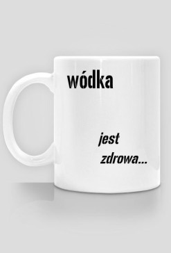 Wódka jest zdrowa :)