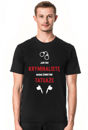 Koszulka Jak Na Kryminalistę Mam Świetne Tatuaże