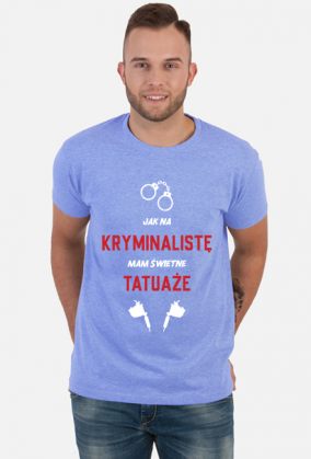 Koszulka Jak Na Kryminalistę Mam Świetne Tatuaże