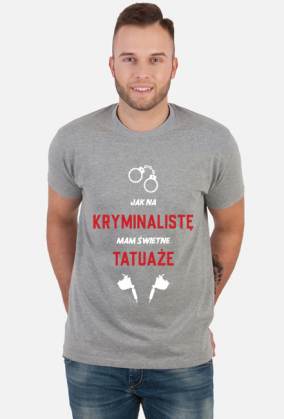 Koszulka Jak Na Kryminalistę Mam Świetne Tatuaże