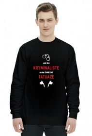 Bluza Jak Na Kryminalistę Mam Świetne Tatuaże