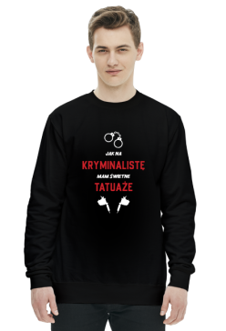 Bluza Jak Na Kryminalistę Mam Świetne Tatuaże
