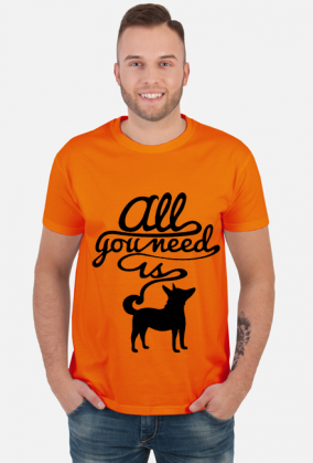 T shirt All you need is dog