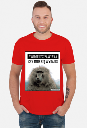 Świrujesz pawiana czy mnie się wydaje? Koszulka