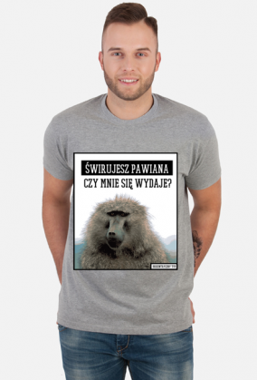 Świrujesz pawiana czy mnie się wydaje? Koszulka