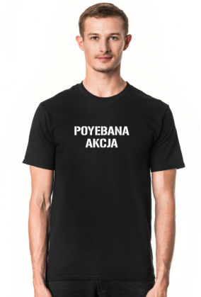 POYEBANA AKCJA T-SHIRT