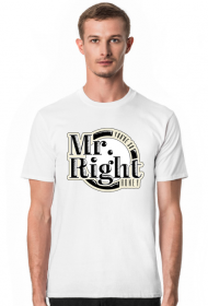 Mr.Right (Mr."Your're so right, Honey") T-Shirt 1.1 B/M