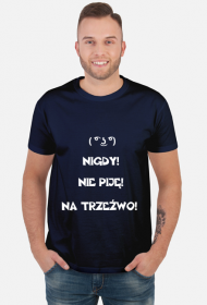 Nie piję na trzeźwo- tshirt męski