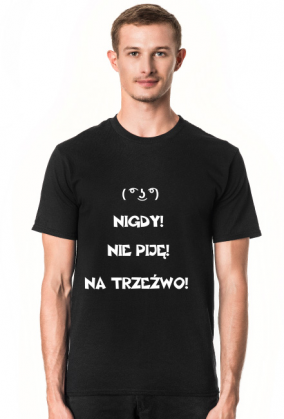 Nie piję na trzeźwo- tshirt męski