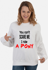 Bluza ''You can't scare me''