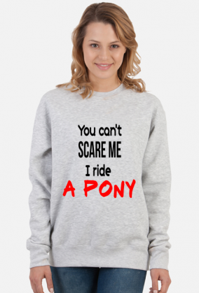 Bluza ''You can't scare me''