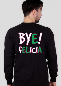 Czarna bluza Bye Felicia!