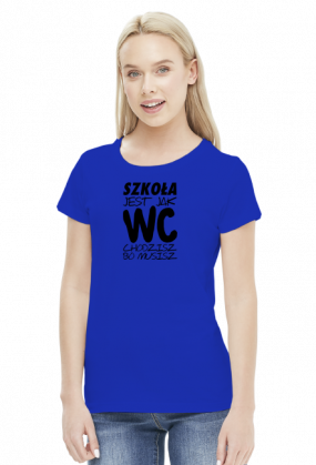 Szkoła jak WC (bluzka damska) cg