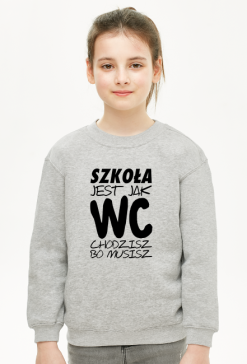 Szkoła jak WC (bluza dziewczęca klasyczna) cg