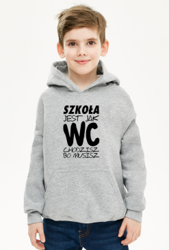 Szkoła jak WC (bluza chłopięca kaptur) cg