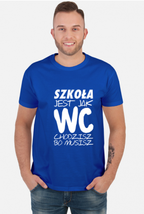 Szkoła jak WC (koszulka męska) jg