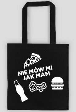 Torba na zakupy ciemna - Nie mów mi jak mam żryć