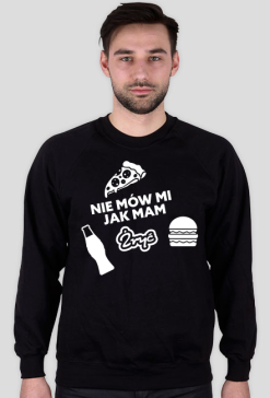 Bluza męska ciemna - Nie mów mi jak mam żryć